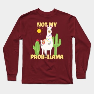 Not my problem llama Long Sleeve T-Shirt